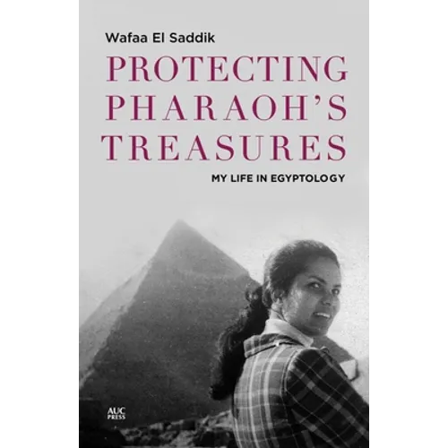 Protecting Pharaoh's Treasures: My Life in Egyptology - Hardcover