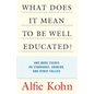 What Does It Mean to Be Well Educated?: And More Essays on Standards, Grading, and Other Follies - Paperback