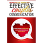 Seven Key Steps to Effective Couples' Communication: Proven Strategies to Foster Intimacy, Create Lasting Connections, and Resolve Conflicts - Paperback