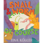 Snail & Worm, of Course - Hardcover