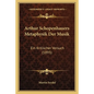 Arthur Schopenhauers Metaphysik Der Musik: Ein Kritischer Versuch (1895) - Paperback