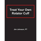 Treat Your Own Rotator Cuff - Paperback