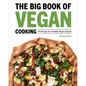 The Big Book of Vegan Cooking: 175 Recipes for a Healthy Vegan Lifestyle - Hardcover