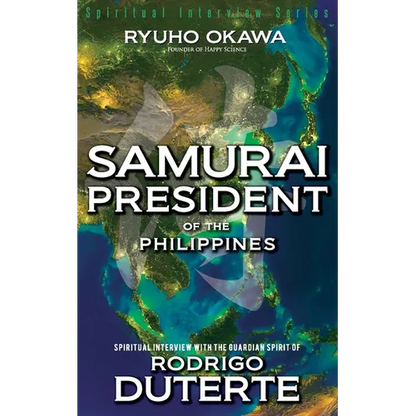 Samurai President of the Philippines -Spiritual Interview with the Guardian Spirit of Rodrigo Duterte - Paperback