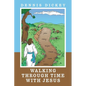 Walking Through Time with Jesus - Paperback