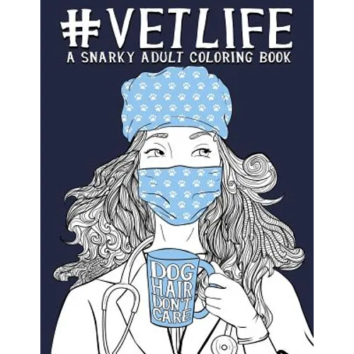Vet Life: A Snarky Adult Coloring Book - Paperback