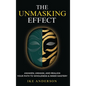 The Unmasking Effect: Awaken, Unmask, and Realign - Your Path to Wholeness & Inner Mastery - Hardcover