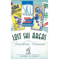 Lost Ski Areas of Southern Vermont - Hardcover