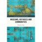 Museums, Refugees and Communities - Paperback