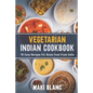 Vegetarian Indian Cookbook: 70 Easy Recipes For Asian Food From India - Paperback