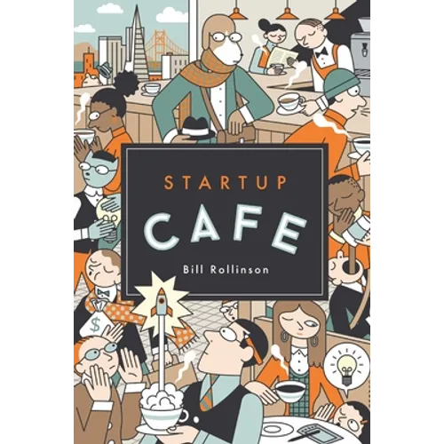 Startup Cafe: Stories from Silicon Valley and beyond - Paperback