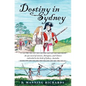 Destiny in Sydney: An Epic Novel of Convicts, Aborigines, and Chinese Embroiled in the Birth of Sydney, Australia - Paperback