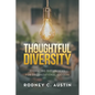 Thoughtful Diversity: Embracing Differences for Organizational Success - Paperback