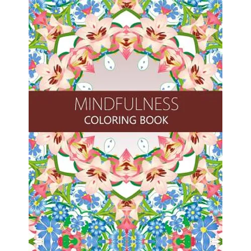 Mindfulness Coloring Book: Anti stress coloring book for adults (meditation for beginners, coloring pages for adults) - Paperback