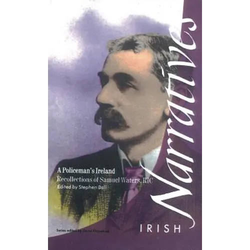 A Policeman's Ireland: Recollections of Samuel Waters, R.I.C. - Paperback