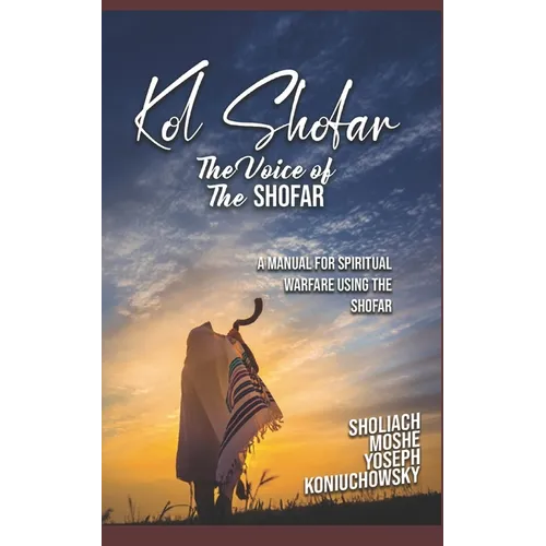 Kol Shofar-Voice Of The Shofar: A Manual For Spiritual Warfare Using The Shofar - Paperback
