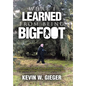 What I Learned From Being Bigfoot: Learning To Deal With Mental Health Challenges From A Christian Perspective - Hardcover