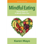 Mindful Eating: Thirty Days to A Whole New You - Paperback
