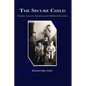 The Secure Child: Timeless Lessons in Parenting (PB) - Paperback