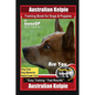 Australian Kelpie Training Book for Dogs & Puppies By BoneUP DOG Training, Dog Care, Dog Behavior, Hand Cues Too! Are You Ready to Bone Up? Easy Train - Paperback