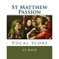 St Matthew Passion: Vocal Score - Paperback