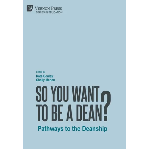 So You Want to be a Dean?: Pathways to the Deanship - Hardcover
