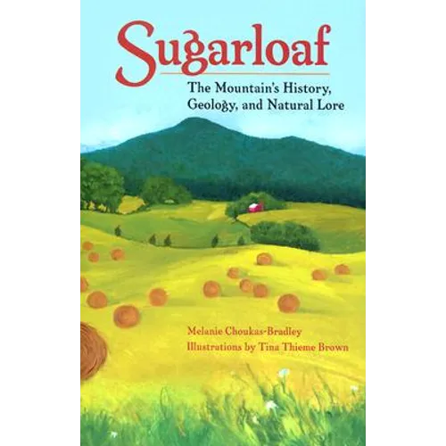 Sugarloaf: The Mountain's History, Geology, and Natural Lore - Paperback