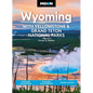 Moon Wyoming: With Yellowstone & Grand Teton National Parks: Outdoor Adventures, Glaciers & Hot Springs, Hiking & Skiing - Paperback