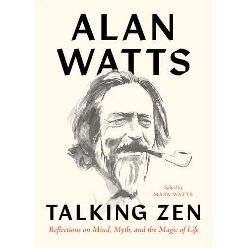 Talking Zen: Reflections on Mind, Myth, and the Magic of Life - Paperback