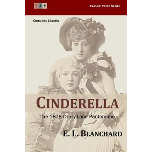 Cinderella: The 1878 Drury Lane Pantomime: Complete Libretto - Paperback