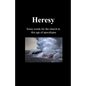 Heresy: Some words for the church in this age of apocalypse - Paperback