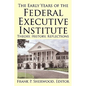 The Early Years of the Federal Executive Institute: Theory, History, Reflections - Paperback
