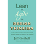 Lean vs Agile vs Design Thinking: Lo que realmente necesitas conocer para construir productos digitales con equipos de alto rendimiento - Paperback