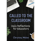 Called to the Classroom: Daily Reflections for Educators - Paperback