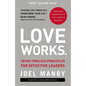 Love Works: Seven Timeless Principles for Effective Leaders - Hardcover