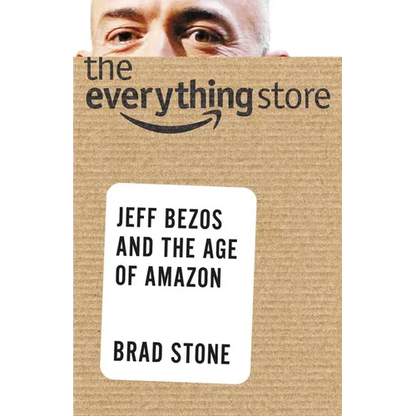 The Everything Store: Jeff Bezos and the Age of Amazon - Hardcover