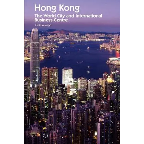 Hong Kong: The World City and International Business Centre - Paperback
