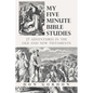 My Five Minute Bible Studies: 27 Adventures in the Old and New Testaments - Paperback