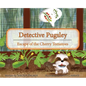 Detective Pugsley: Escape of the Cherry Tomatoes - Hardcover