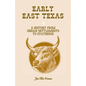 Early East Texas: A History from Indian Settlements to Statehood - Paperback