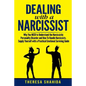 Dealing With A Narcissist: Why You NEED To Understand The Narcissistic Personality Disorder and How To Handle Narcissists. Supply Yourself With a - Paperback