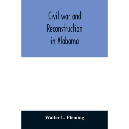 Civil war and reconstruction in Alabama - Paperback
