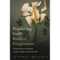 Practicing God's Radical Forgiveness: Tracing the Practice of Forgiveness in History, Scripture, and in Our Own Time - Paperback