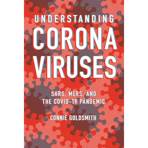 Understanding Coronaviruses: Sars, Mers, and the Covid-19 Pandemic - Library Binding