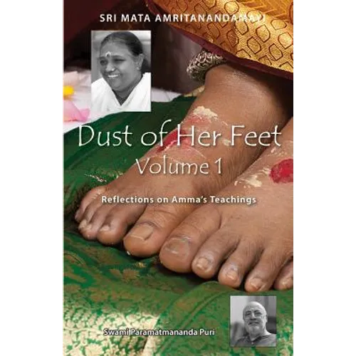 Dust Of Her Feet: Reflections On Amma's Teachings Volume 1 - Paperback