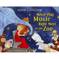 Never Play Music Right Next to the Zoo [With CD (Audio)] - Hardcover