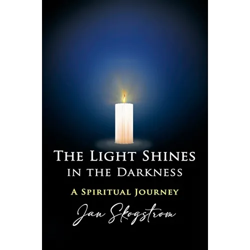 The Light Shines in the Darkness: A Spiritual Journey - Paperback