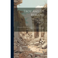 Troy and Its Remains: A Narrative of Researches and Discoveries Made On the Site of Ilium, and in the Trojan Plain - Hardcover