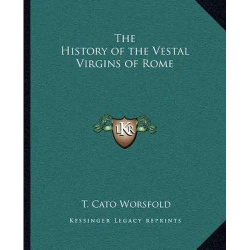 The History of the Vestal Virgins of Rome - Paperback