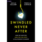 Swindled Never After: How We Survived (and You Can Spot) a Relationship Scammer - Paperback